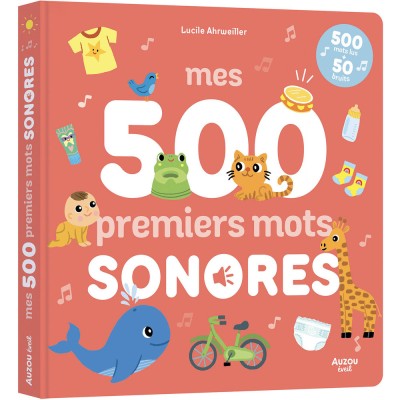 Mes 500 premiers mots sonores - 500 pistes lues et 50 bruits - Livres enfants - Auzou