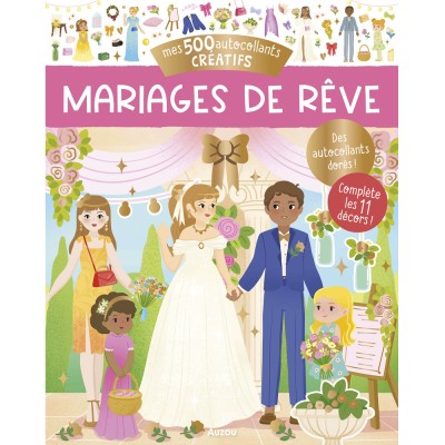 Mes 500 autocollants créatifs - Mariages de rêve - Activités et loisirs créatifs - Auzou