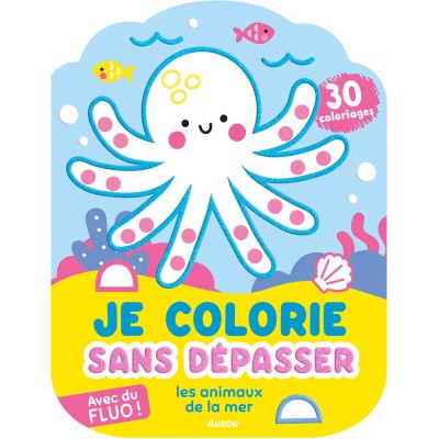 Je colorie sans dépasser - Animaux de la mer - Activités et loisirs créatifs - Auzou