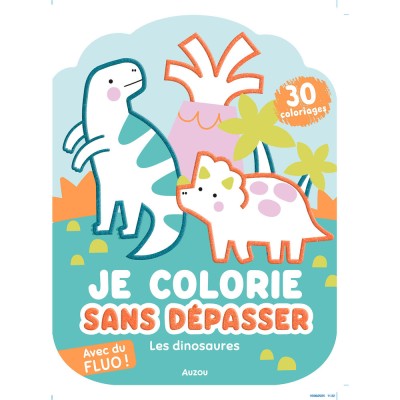 Je colorie sans dépasser - Les dinosaures - Activités et loisirs créatifs - Auzou