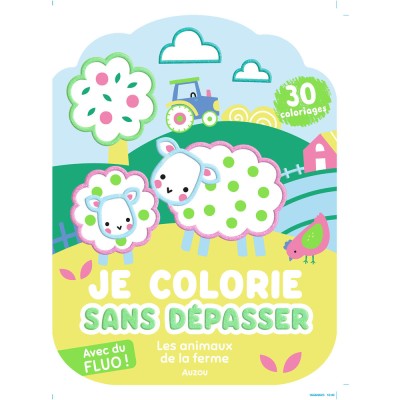 Je colorie sans dépasser - Les animaux de la ferme - Activités et loisirs créatifs - Auzou