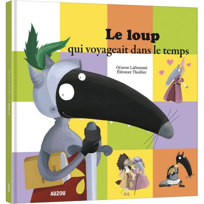 Livre grand format : le loup qui voyageait dans le temps - editions - Auzou