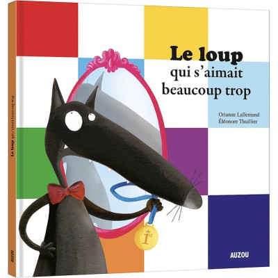 Livre grand format : le loup qui s'aimait beaucoup trop - editions - Auzou