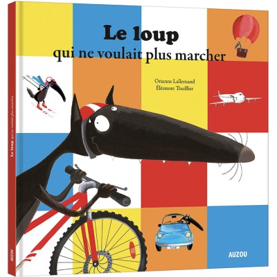 Livre grand format : le loup qui ne voulait plus marcher - editions - Auzou