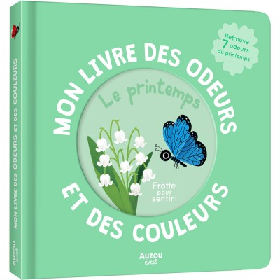 Mon livre des odeurs et des couleurs - Le printemps - Livres enfants - Auzou