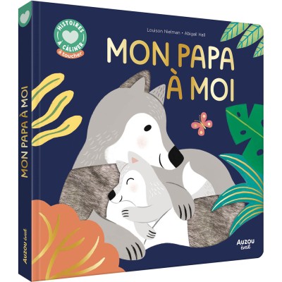 Histoires à câliner - Mon papa à moi - Livres enfants - Auzou