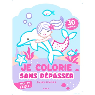 Je colorie sans dépasser - Jolies sirènes - Activités et loisirs créatifs - Auzou