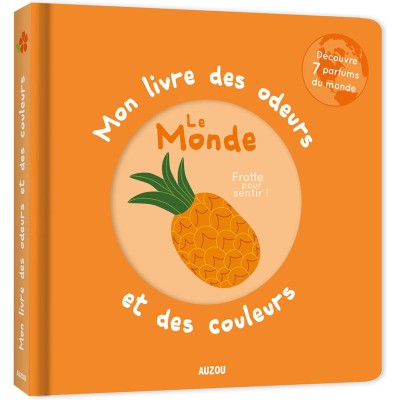 Mon livre des odeurs et des couleurs - le monde - editions - Auzou