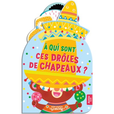 Mon coucou sonore - À qui sont ces drôles de chapeaux ? - Livres enfants - Auzou
