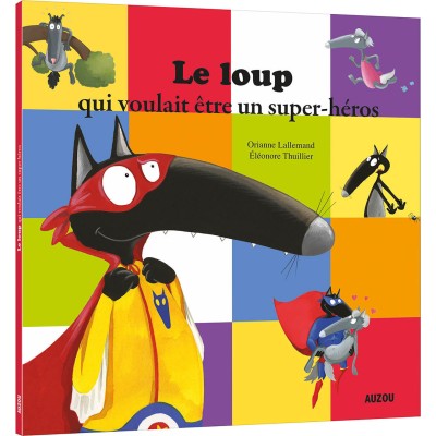 Le loup qui voulait être un super-héros - Philippe Auzou