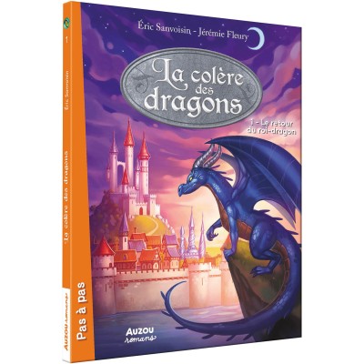 La colère des dragons - Tome 1 - Le retour du roi-dragon - Philippe Auzou