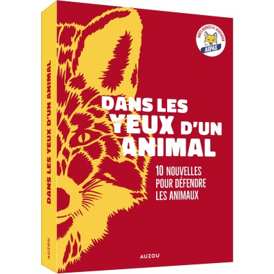 Dans les yeux d'un animal - dix nouvelles pour défendre les animaux - Auzou
