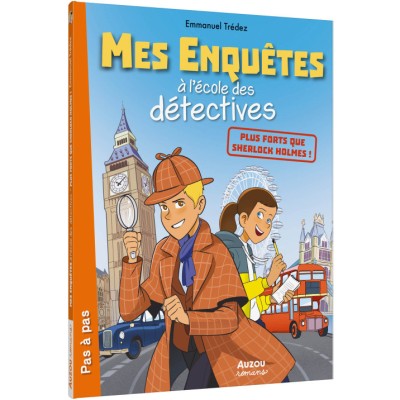 Mes enquêtes à l'école des détectives - Plus forts que sherlock holmes ! - Auzou