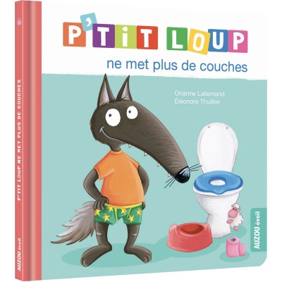P'tit loup ne met plus de couches - editions - Auzou