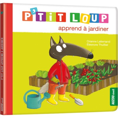 P'tit loup apprend a jardiner - editions - Auzou