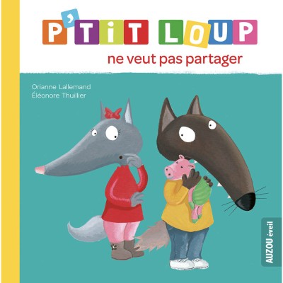 Ptit loup ne veut pas partager - Auzou