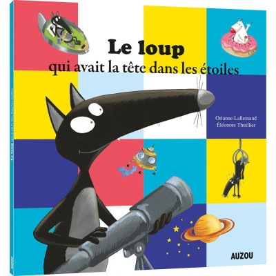 Livre album : le loup qui avait la tête dans les étoiles - editions - Auzou