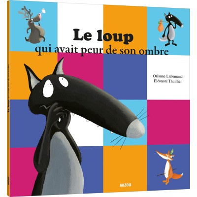 Livre album : le loup qui avait peur de son ombre - editions - Auzou