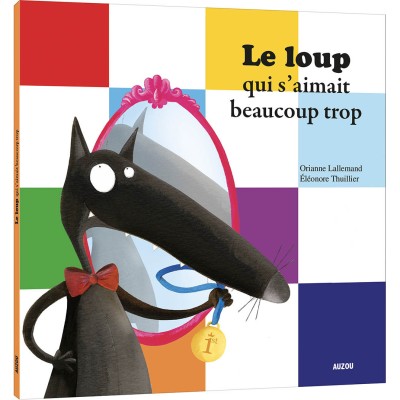 Le loup qui s'aimait beaucoup trop - Auzou