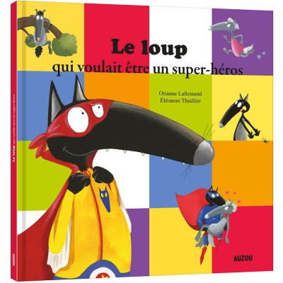 Livre grand format : le loup qui voulait être un super-héros - editions - Auzou