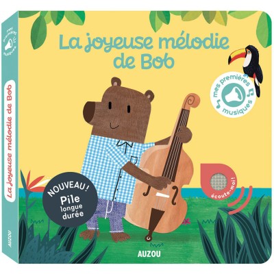 Mes premiers sonores - La joyeuse mélodie de bob - Auzou