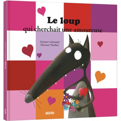 Livre grand format : le loup qui cherchait une amoureuse - editions - Auzou