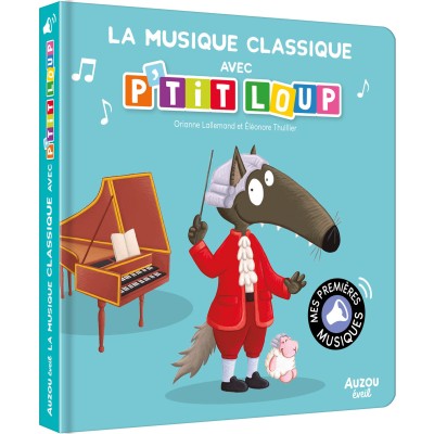 Mes premiers sonores - La musique classique avec P'tit Loup - Auzou